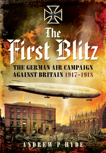 The first blitz : the German bomber campaign against Britain in the First World War