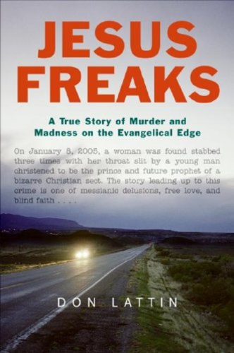 Jesus Freaks: A True Story of Murder and Madness on the Evangelical Edge