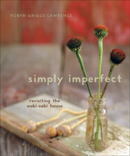 Simply imperfect : revisiting the wabi-sabi house