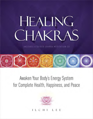 Healing chakras : awaken your body's energy system for complete health, happiness, and peace