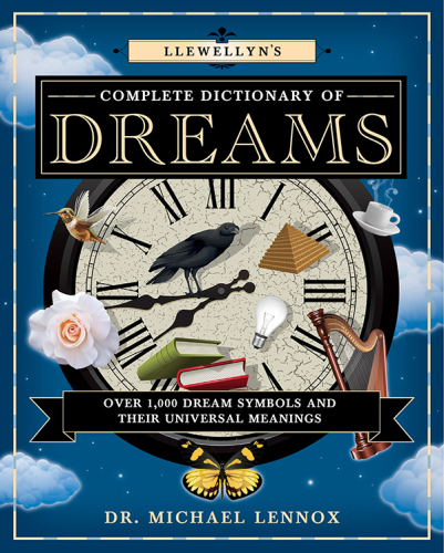 Llewellyn’s complete dictionary of dreams : over 1,000 dream symbols and their universal meanings