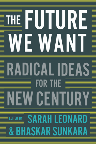 The Future We Want: Radical Ideas for the New Century