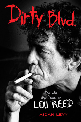 Dirty Blvd. : the life and music of Lou Reed