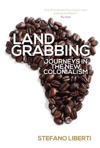 Land grabbing : journeys in the new colonialism