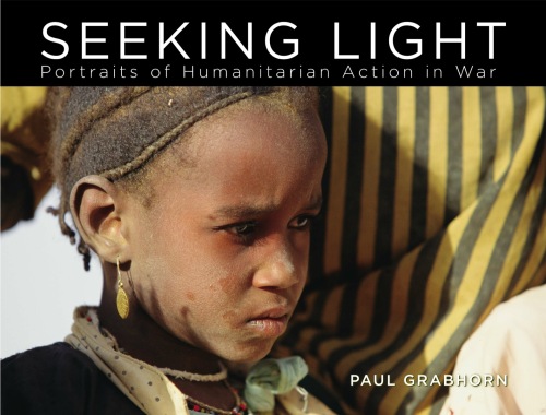 Seeking light : portraits of humanitarian action in war