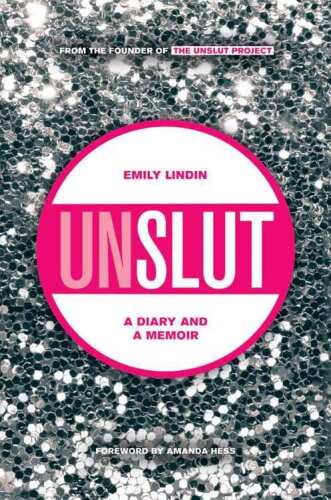 UnSlut : a diary and a memoir