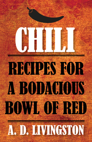 Chili : Recipes for a Bodacious Bowl of Red