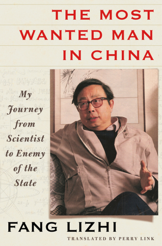 The most wanted man in China : my journey from scientist to enemy of the state