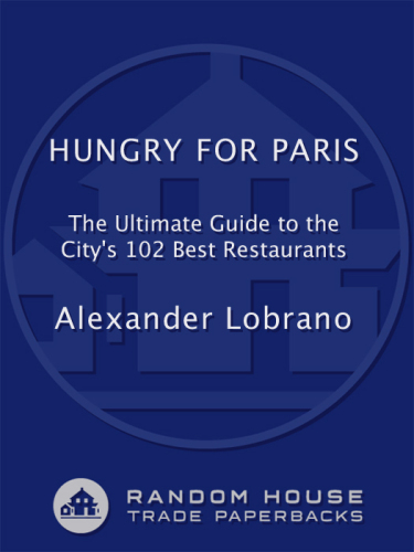 Hungry for Paris : the ultimate guide to the city’s 102 best restaurants