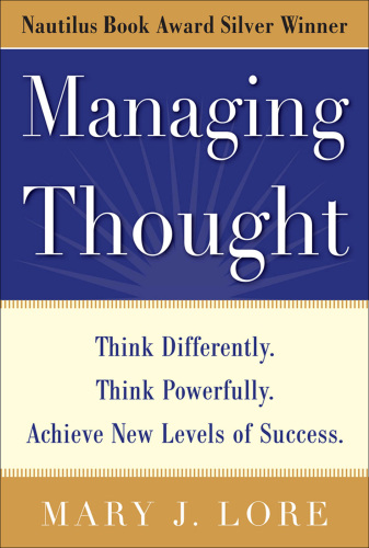 Managing thought : think differently. think powerfully. achieve new levels of success