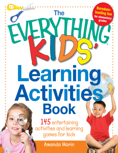 The everything kids' learning activities book : 145 entertaining activities and learning games for kids