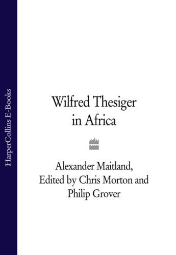 Wilfred Thesiger in Africa: A Unique Collection of Essays & Personal Photographs
