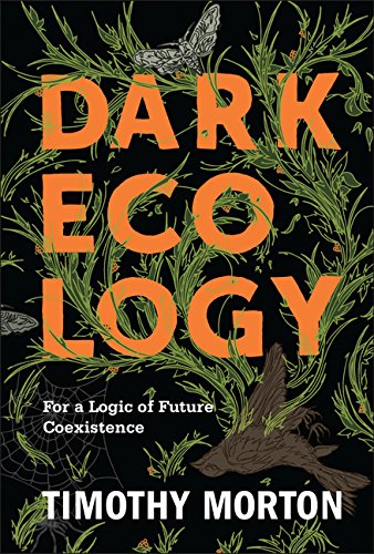Dark ecology : for a logic of future coexistence
