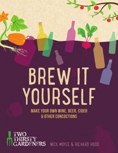 Brew It Yourself: Make your own beer, wine, cider and other concoctions
