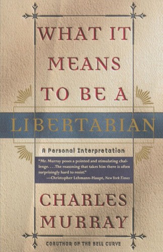What it means to be a libertarian : a personal interpretation