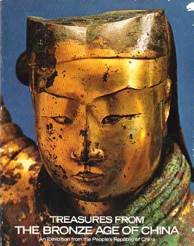 Treasures from the bronze age of China : an exhibition from the People's Republic of China