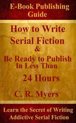 How to Write Serial Fiction & Be Ready to Publish in Less Than 24 Hours