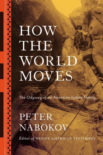 How the World Moves : The Odyssey of an American Indian Family