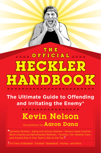 The official heckler handbook : the ultimate guide to offending and irritating the enemy