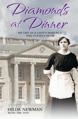 Diamonds at dinner: my life as a lady's maid in a 1930s stately home