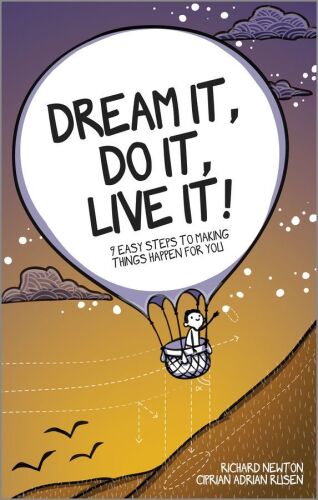 Dream It, Do It, Live It: 9 Easy Steps To Making Things Happen For You