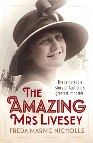 The amazing Mrs Livesey : the remarkable story of Australia’s greatest imposter