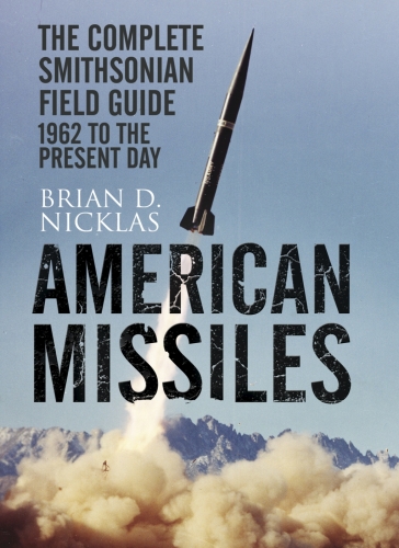 American missiles : 1962 to the present day : the complete Smithsonian field guide