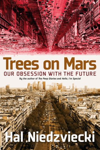 Trees on Mars: Our Obsession with the Future
