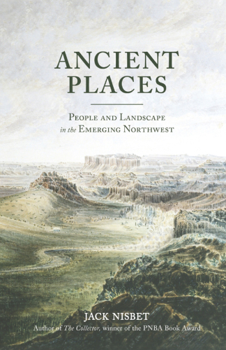 Ancient Places : People and Landscape in the Emerging Northwest