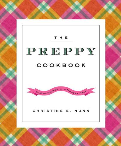 The preppy cookbook : classic recipes for the modern prep