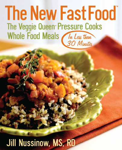 The new fast food : the Veggie Queen pressure cooks whole food meals in less than 30 minutes