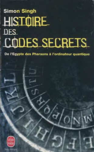 Histoire des codes secrets : de l’Egypte des Pharaons à l’ordinateur quantique