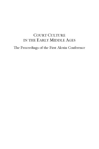 Court Culture in the Early Middle Ages: The Proceedings of the First Alcuin Conference