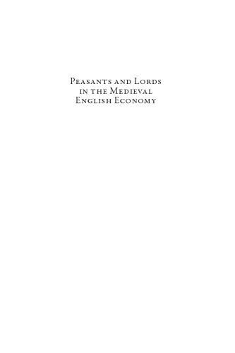 Peasants and Lords in the Medieval English Economy: Essays in Honour of Bruce M. S. Campbell