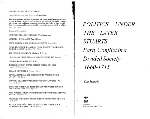 Politics under the Later Stuarts: Party Conflict in a Divided Society 1660-1715