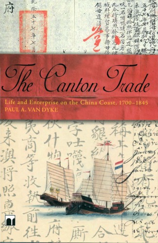The Canton Trade: Life and Enterprise on the China Coast, 1700-1845