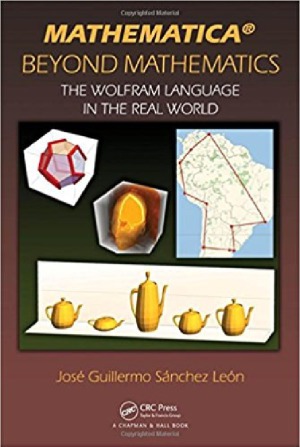 Mathematica Beyond Mathematics.  The Wolfram Language in the Real World