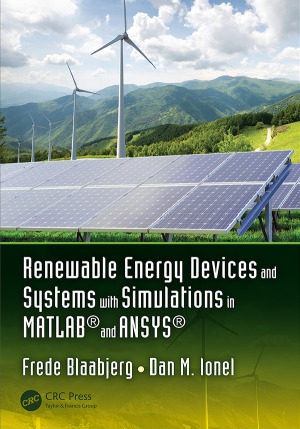 Renewable Energy Devices and Systems with Simulations in MATLAB and ANSYS