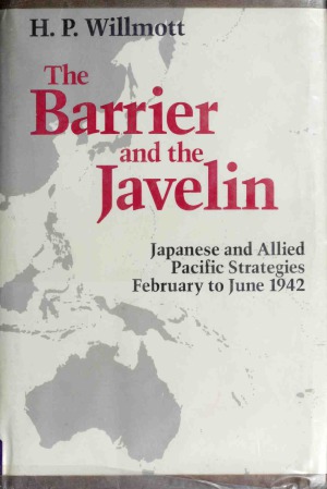The Barrier and the Javelin.  Japanese and Allied Pacific Strategies, February to June 1942