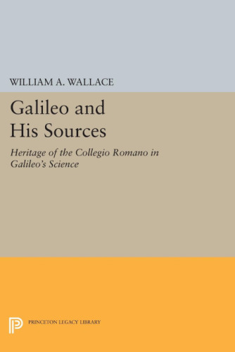 Galileo and His Sources: Heritage of the Collegio Romano in Galileo’s Science
