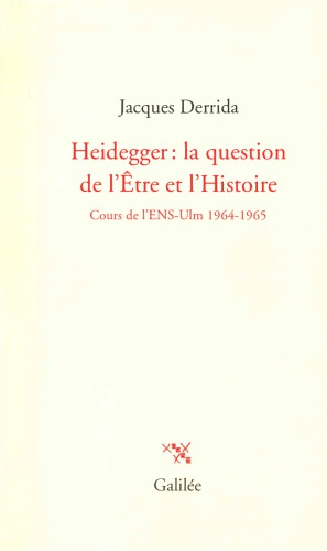 Heidegger: la question de l’Être et l’Histoire: Cours de l’ENS-Ulm (1964-1965)
