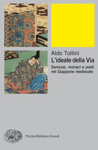L’ideale della Via. Samurai, monaci e poeti nel Giappone medievale