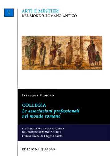 Collegia. Le associazioni professionali nel mondo romano