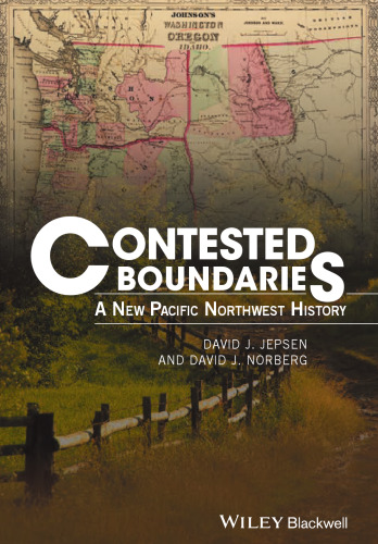Contested Boundaries: A New Pacific Northwest History