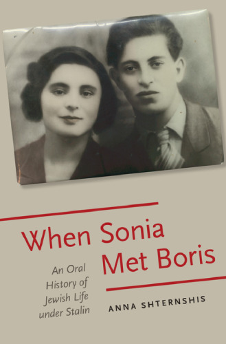 When Sonia Met Boris: An Oral History of Jewish Life under Stalin