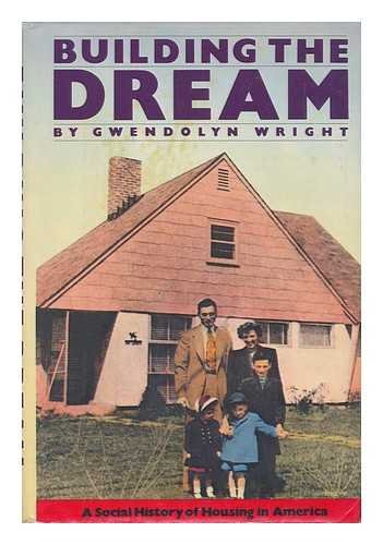 Building the dream: A social history of housing in America
