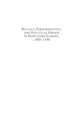 Rituals, Performatives, and Political Order in Northern Europe, c. 650–1350