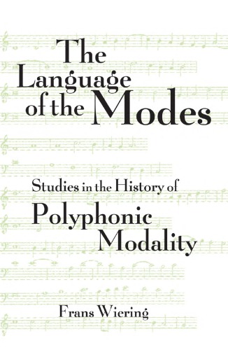 The Language of the Modes: Studies in the History of Polyphonic Modality