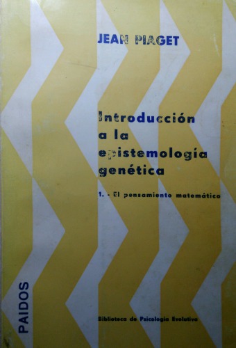 Introducción a la epistemología genética 1: el pensamiento matemático
