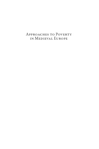 Approaches to Poverty in Medieval Europe: Complexities, Contradictions, Transformations, c. 1100-1500